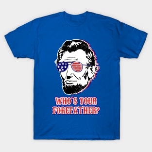 Abe Lincoln 4th Of July American Flag Forefather T-Shirt